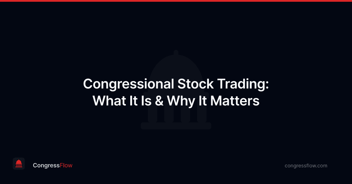 Congressional Stock Trading: What It Is & Why It Matters