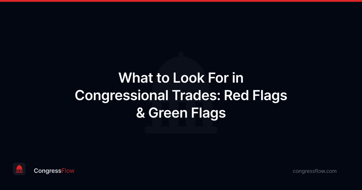 What to Look For in Congressional Trades: Red Flags & Green Flags